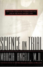 <em>SCIENCE</em> ON TRIAL  THE CLASH OF MEDICAL EVIDENCE AND THE LAW IN THE BREAST IMPLANT CASE
