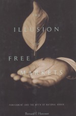 THE ILLUSION O<em>F</em> <em>F</em>REE MARKETS  PUNISHMENT AND THE MYTH O NATURAL ORDER
