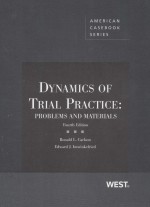 DYNAMICS OF TRIAL PRACTICE:<em>PROBLEMS</em> <em>AND</em> <em>MATERIALS</em>  FOUTH EDITI<em>ON</em>