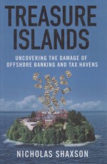TREASURE ISLANDS  UNCOVERING THE DAMAGE <em>OF</em> <em>OF</em>FSHORE BANKING AND TAX HAVENS