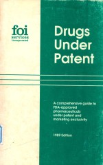 Drugs under <em>patent</em> : a comprehensive guide to FDA-approved pharmaceuticals under <em>patent</em> and marketin