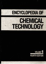 ENCYCLOPEDIA <em>OF</em> CHEMICAL TECHNOLOGY <em>VOLUME</em><em>6</em>