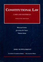 CONSTITUTIONAL <em>LAW</em>  CASES AND MATERIALS  2006 SUPPLEMENT  TWELFTH <em>EDITION</em>