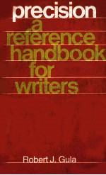 PRECISION A REFERENCE HANDBOOK FOR <em>WRITER</em>S
