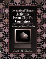 OCCUPATIONAL THERAPY ACTIVITIES FROM CLAY TO COMPUTERS <em>THEORY</em> AND <em>PRACTICE</em>