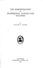 THE ADMINISTRATION OF PROFESSIONAL <em>SCHOOLS</em> <em>FOR</em> TEACHERS