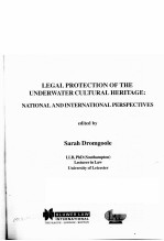LEGAL PROTECTION <em>OF</em> THE UNDERWATER CULTURAL HERITAGE:NATIONAL AND INTERNATIONAL PERSPECTIVES