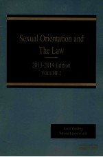 SEXUAL ORIENTATION AND THE LAW  2013-2013 EDITINON VOLUME 2  IN CONJUNCTION <em>WITH</em>  NATIONAL LAWYERS G