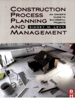 CON<em>S</em>TRUCTION PROCE<em>S</em><em>S</em> PLANNING AND MANAGEMENT AN OWNER’<em>S</em> <em>GUIDE</em> <em>TO</em> <em>S</em>UCCE<em>S</em><em>S</em>FUL PROJECT<em>S</em>
