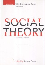 SOCI<em>A</em>L THEORY  <em>A</em> RE<em>A</em>DER  <em>VOLUME</em> I  THE FORM<em>A</em>TIVE YE<em>A</em>RS  SECOND EDITION