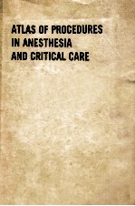 Atlas <em>of</em> procedures <em>in</em> anesthesia and critical care