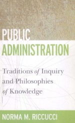 <em>PUBLIC</em> ADM<em>IN</em>ISTRATION  TRADITIONS OF <em>IN</em>QUIRY <em><em>AN</em>D</em> PHILOSOPHIES OF KNOWLEDGE
