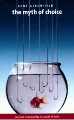 <em>THE</em> MYTH OF CHOICE  PERSONAL RESPONSIBILITY IN A WORLD OF LIMITS