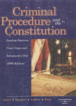 CRIMIN<em>A</em>L PROCEDURE <em>A</em>ND THE CONSTITUTION  LE<em>A</em>DING SUPREME COURT C<em>A</em>SES <em>A</em>ND INTRODUCTORY <em>TEXT</em>  2008 EDI