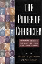 THE POWER OF CHARACTER  PROMINENT AMERICANS TALK <em>ABOUT</em> LIFE
