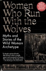 Women Who Run With The Wolves:Myths and stories <em>of</em> the Wild Woman Archetype