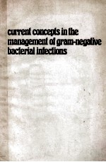 CURRENT CONCEPTS IN <em>THE</em> MANAGEMENT OF GRAM-NEGATIVE BACTERIAL INFECTIONS