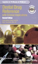 LIPPINCOTT WILLIAMS & WILKINS' DENTAL DRUG REFERENCE <em>WITH</em> CLINICAL IMPLICATIONS  SECOND EDITION