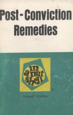POST-CONVICTION REMEDIES  <em>IN</em> A NUTSHELL