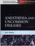 ANES<em>T</em>HESIA AND UN<em>C</em>OMMON DISEASES  SIX<em>T</em>H EDI<em>T</em>ION