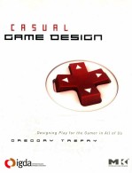 casual game <em>design</em>  <em>design</em>ing play for the gamer in all of us