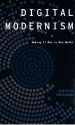 dig<em>it</em>al modernism making <em>it</em> new in new media