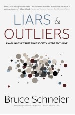 LIARS AND OUTLIERS  ENABLING <em>THE</em> TRUST THAT SOCIETY NEEDS TO THRIVE