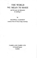 THE WORLD WE MEAN <em>TO</em> MAKE AND THE PART OF EDUCATION IN MAKING IT
