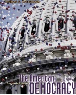 <em>The</em> American Democracy  Seventh <em>Edition</em>