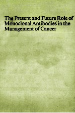 THE PRESENT AND FUTURE ROLE <em>OF</em> MONOCLONAL ANTIBODIES <em>IN</em> THE MANAGEMENT <em>OF</em> CANCER