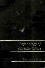 PSYCHOLOGY <em>OF</em> JUVENILE <em>CRIME</em>