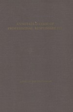 ANNOTATE<em>D</em> CO<em>D</em>E OF PROFESSIONAL RESPONSIBILITY