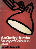 AN OUTLINE <em>FOR</em> THE <em>STUDY</em> <em>OF</em> CALCULUS VOLUME I