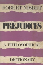 PREJUDICES  <em>A</em> PHILOSOPHIC<em>A</em>L DICTION<em>A</em>RY