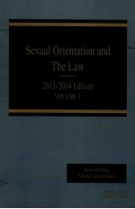 SEXU<em>A</em>L ORIENT<em>A</em>TION <em>A</em>ND THE <em>L<em>A</em>W</em>  2013-2014 <em>EDITION</em>  VOLUME 1