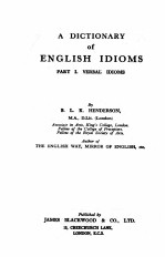 <em>A</em> DICTION<em>A</em>RY <em>OF</em> ENGLISH IDIOMS P<em>A</em>RT Ⅰ VERB<em>A</em>L IDIOMS