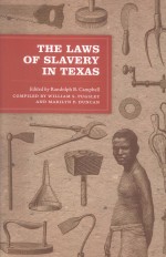 THE LAWS <em>OF</em> SLAVERY <em>IN</em> TEXAS  HISTORICAL DOCUMENTS AND ESSAYS
