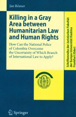KILL<em>IN</em>G <em>IN</em> A GRAY AREA BETWEEN <em>HUMANITARIAN</em> LAW AND HUMAN RIGHTS