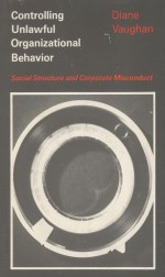 CONTROLLING UNLAWFUL ORGANIZATIONAL BEHAVIOR  SOCIAL <em>STRUCTURE</em> AND CORPORATE MISCONDUCT
