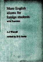 MORE ENGLISH IDIOMS <em>FOR</em> <em>FOR</em>EIGN <em>STUDENTS</em> WITH EXERCISES