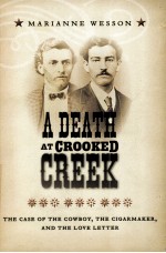 A DEATH AT CROOKED CREEK  <em>THE</em> CA<em>S</em>E OF <em>THE</em> COWBOY