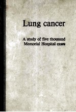 LUNG CANCER A S<em>T</em>UDY OF FIVE <em>T</em>HOUSAND MEMORIAL HOSPI<em>T</em>AL CASES