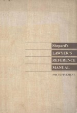 SHEPARD'S LAWYER'S REFERENCE <em>MANUAL</em>  1984 SUPPLEMENT